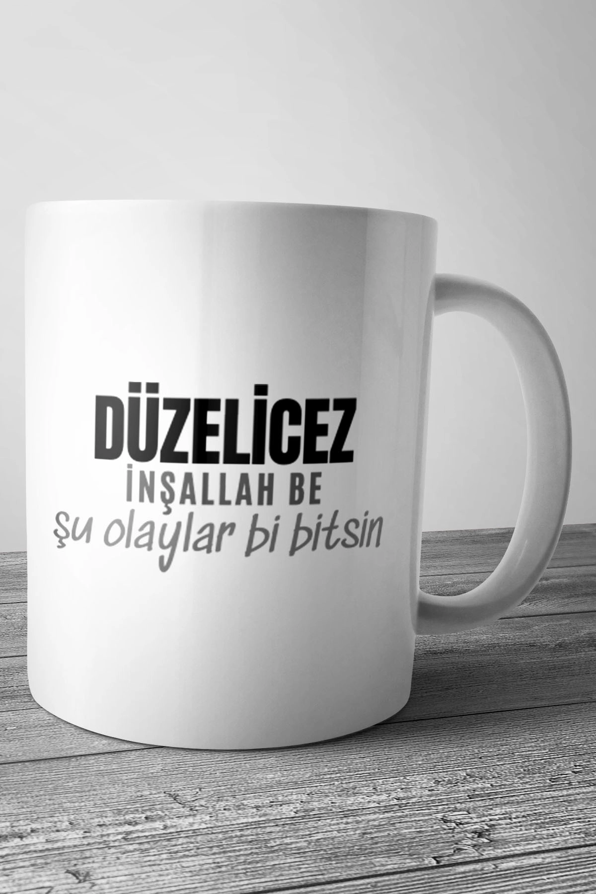 Düzelicez İnşallah be, Şu Olaylar Bir Bitsin Baskılı Kupa Bardak